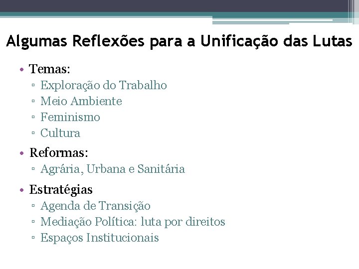 Algumas Reflexões para a Unificação das Lutas • Temas: ▫ ▫ Exploração do Trabalho