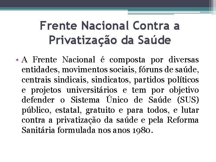 Frente Nacional Contra a Privatização da Saúde • A Frente Nacional é composta por