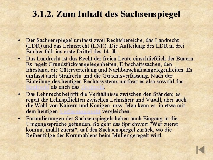 3. 1. 2. Zum Inhalt des Sachsenspiegel • Der Sachsenspiegel umfasst zwei Rechtsbereiche, das