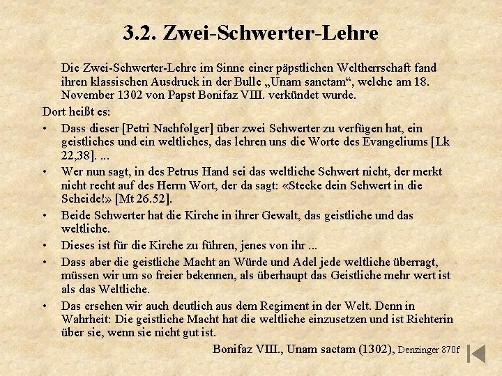 3. 2. Zwei-Schwerter-Lehre Die Zwei-Schwerter-Lehre im Sinne einer päpstlichen Weltherrschaft fand ihren klassischen Ausdruck