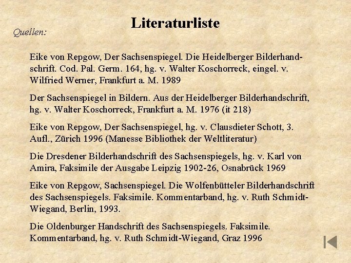 Quellen: Literaturliste Eike von Repgow, Der Sachsenspiegel. Die Heidelberger Bilderhandschrift. Cod. Pal. Germ. 164,