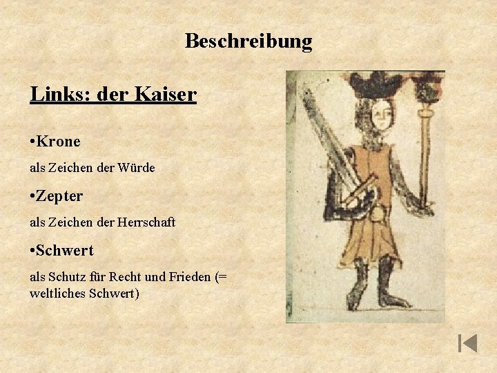 Beschreibung Links: der Kaiser • Krone als Zeichen der Würde • Zepter als Zeichen