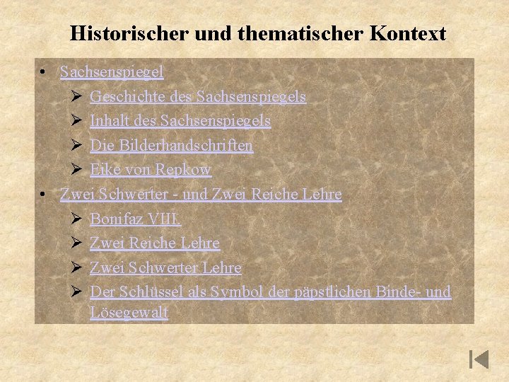 Historischer und thematischer Kontext • Sachsenspiegel Ø Geschichte des Sachsenspiegels Ø Inhalt des Sachsenspiegels
