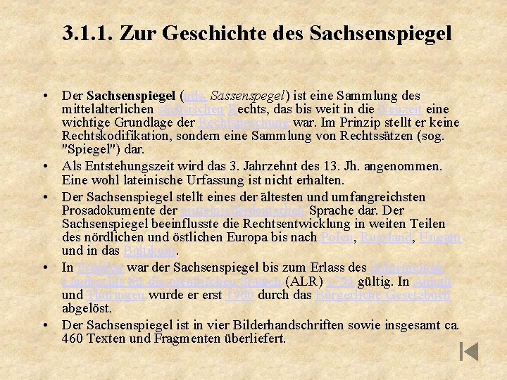 3. 1. 1. Zur Geschichte des Sachsenspiegel • Der Sachsenspiegel (nds. Sassenspegel) ist eine