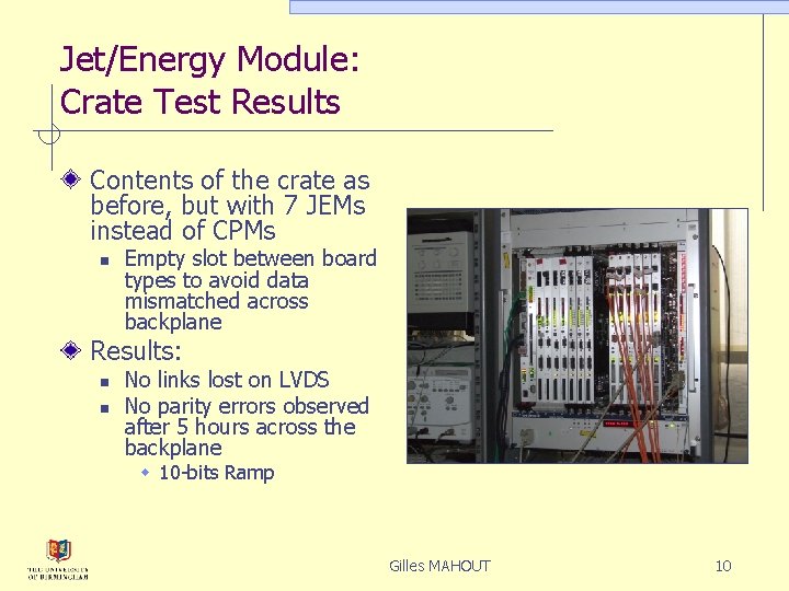 Jet/Energy Module: Crate Test Results Contents of the crate as before, but with 7