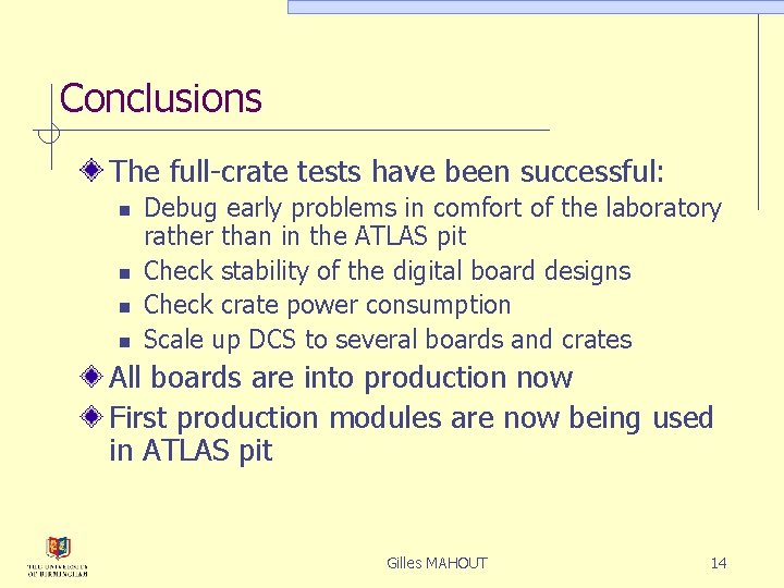 Conclusions The full-crate tests have been successful: n n Debug early problems in comfort