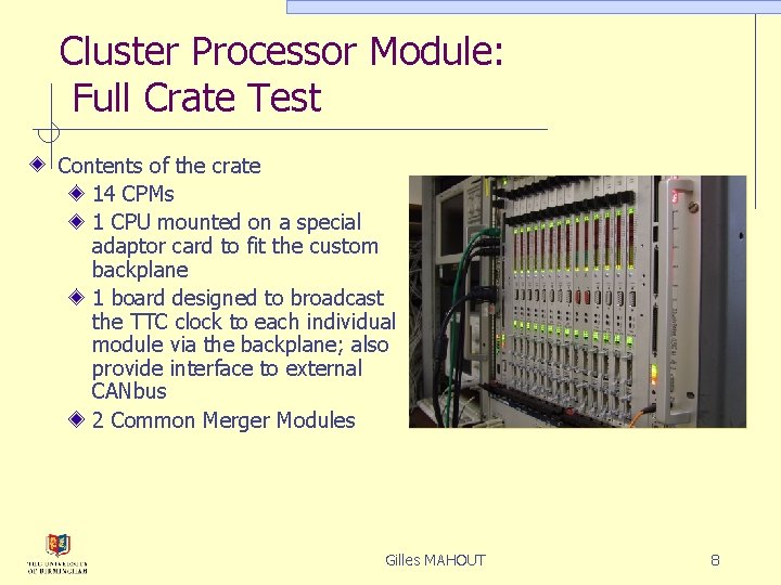 Cluster Processor Module: Full Crate Test Contents of the crate 14 CPMs 1 CPU
