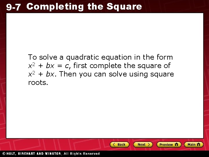 9 -7 Completing the Square To solve a quadratic equation in the form x