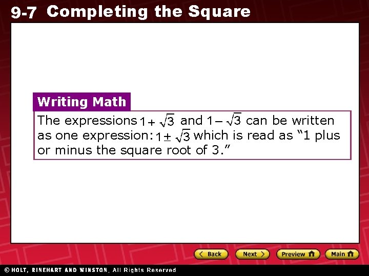 9 -7 Completing the Square Writing Math The expressions and can be written as