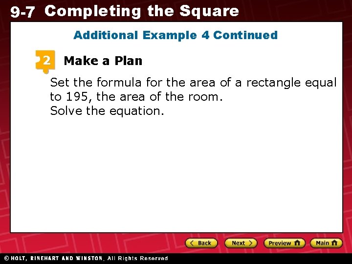 9 -7 Completing the Square Additional Example 4 Continued 2 Make a Plan Set