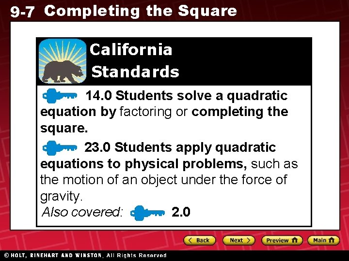 9 -7 Completing the Square California Standards 14. 0 Students solve a quadratic equation