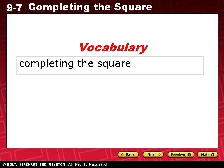 9 -7 Completing the Square Vocabulary completing the square 