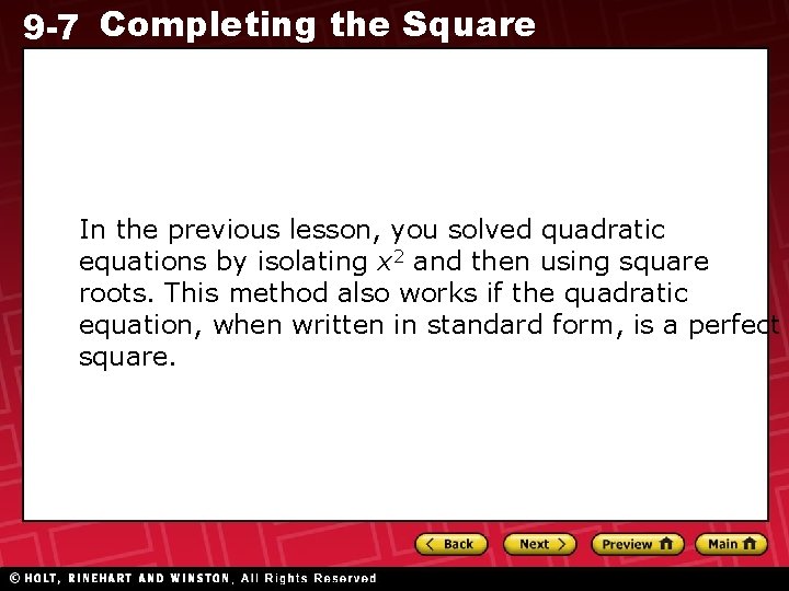 9 -7 Completing the Square In the previous lesson, you solved quadratic equations by
