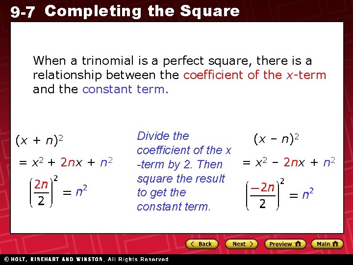 9 -7 Completing the Square When a trinomial is a perfect square, there is
