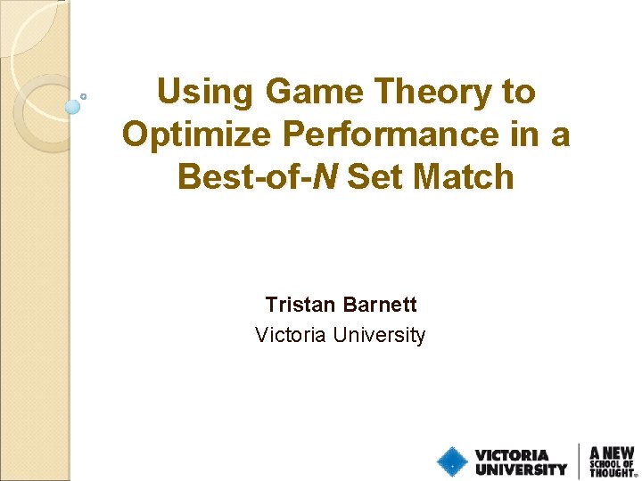 Using Game Theory to Optimize Performance in a Best-of-N Set Match Tristan Barnett Victoria