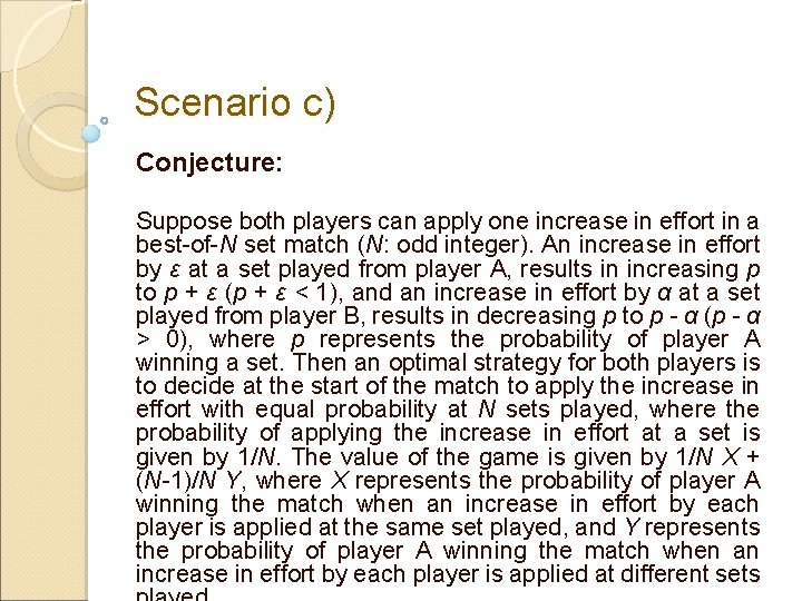 Scenario c) Conjecture: Suppose both players can apply one increase in effort in a