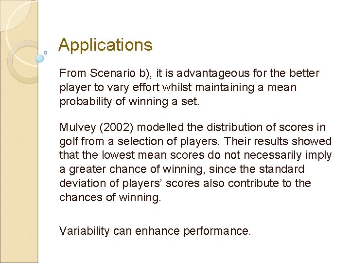 Applications From Scenario b), it is advantageous for the better player to vary effort