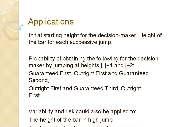 Applications Initial starting height for the decision-maker. Height of the bar for each successive