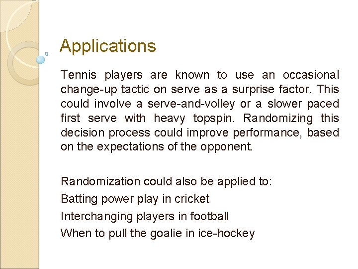 Applications Tennis players are known to use an occasional change-up tactic on serve as