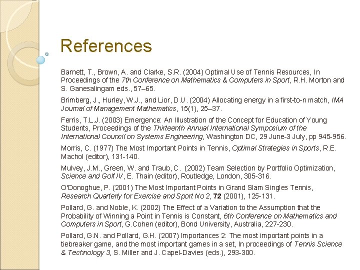 References Barnett, T. , Brown, A. and Clarke, S. R. (2004) Optimal Use of