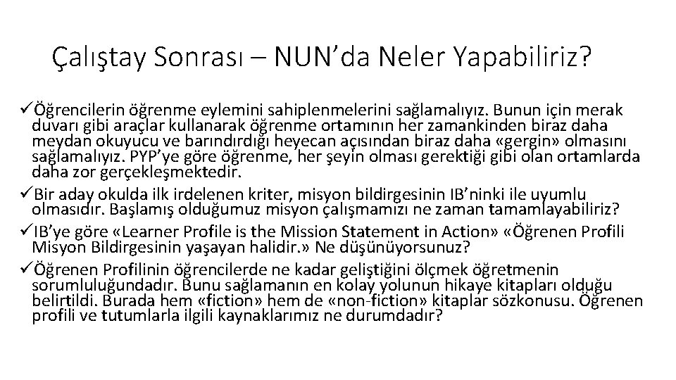 Çalıştay Sonrası – NUN’da Neler Yapabiliriz? üÖğrencilerin öğrenme eylemini sahiplenmelerini sağlamalıyız. Bunun için merak Çalıştay Sonrası – NUN’da Neler Yapabiliriz? üÖğrencilerin öğrenme eylemini sahiplenmelerini sağlamalıyız. Bunun için merak