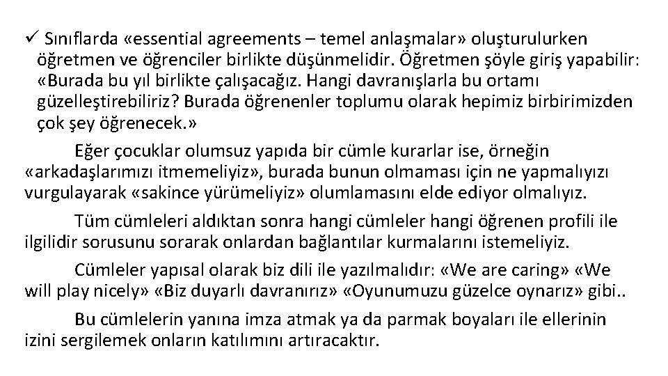 ü Sınıflarda «essential agreements – temel anlaşmalar» oluşturulurken öğretmen ve öğrenciler birlikte düşünmelidir. Öğretmen ü Sınıflarda «essential agreements – temel anlaşmalar» oluşturulurken öğretmen ve öğrenciler birlikte düşünmelidir. Öğretmen