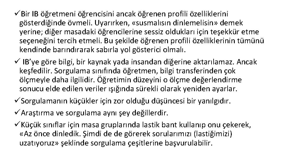 üBir IB öğretmeni öğrencisini ancak öğrenen profili özelliklerini gösterdiğinde övmeli. Uyarırken, «susmalısın dinlemelisin» demek üBir IB öğretmeni öğrencisini ancak öğrenen profili özelliklerini gösterdiğinde övmeli. Uyarırken, «susmalısın dinlemelisin» demek