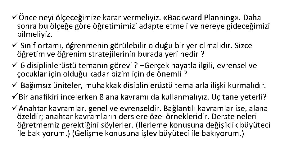 üÖnce neyi ölçeceğimize karar vermeliyiz. «Backward Planning» . Daha sonra bu ölçeğe göre öğretimimizi üÖnce neyi ölçeceğimize karar vermeliyiz. «Backward Planning» . Daha sonra bu ölçeğe göre öğretimimizi
