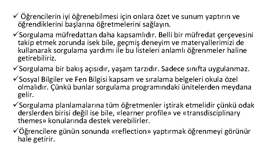 ü Öğrencilerin iyi öğrenebilmesi için onlara özet ve sunum yaptırın ve öğrendiklerini başlarına öğretmelerini ü Öğrencilerin iyi öğrenebilmesi için onlara özet ve sunum yaptırın ve öğrendiklerini başlarına öğretmelerini