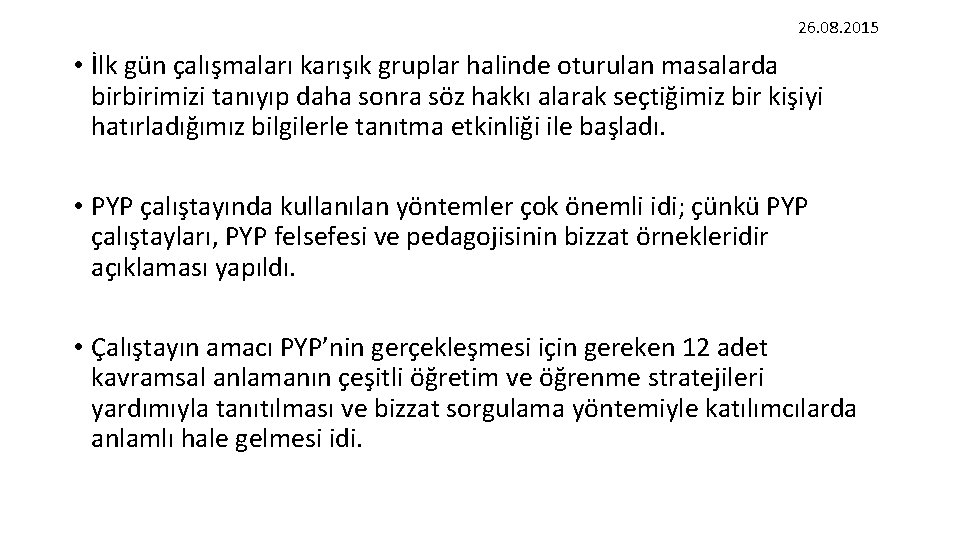 26. 08. 2015 • İlk gün çalışmaları karışık gruplar halinde oturulan masalarda birbirimizi 26. 08. 2015 • İlk gün çalışmaları karışık gruplar halinde oturulan masalarda birbirimizi