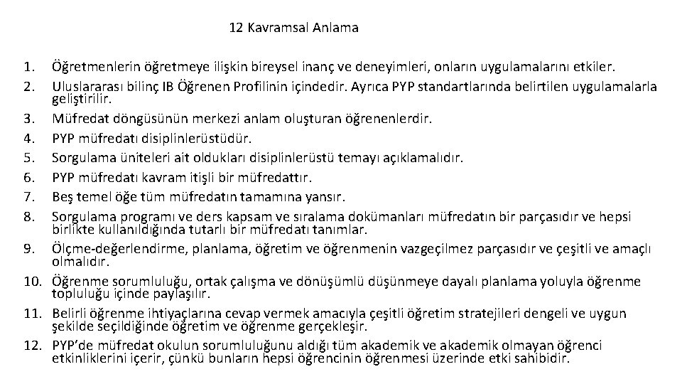 12 Kavramsal Anlama 1. 2. Öğretmenlerin öğretmeye ilişkin bireysel inanç ve deneyimleri, onların 12 Kavramsal Anlama 1. 2. Öğretmenlerin öğretmeye ilişkin bireysel inanç ve deneyimleri, onların