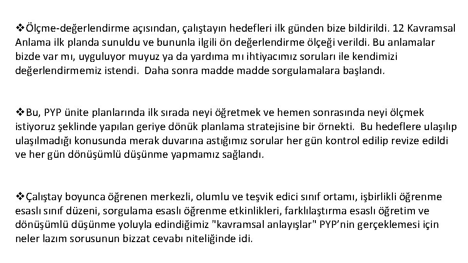 vÖlçme-değerlendirme açısından, çalıştayın hedefleri ilk günden bize bildirildi. 12 Kavramsal Anlama ilk planda sunuldu vÖlçme-değerlendirme açısından, çalıştayın hedefleri ilk günden bize bildirildi. 12 Kavramsal Anlama ilk planda sunuldu