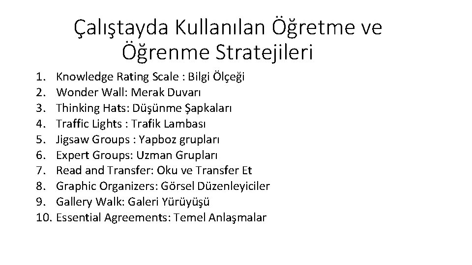 Çalıştayda Kullanılan Öğretme ve Öğrenme Stratejileri 1. Knowledge Rating Scale : Bilgi Ölçeği 2. Çalıştayda Kullanılan Öğretme ve Öğrenme Stratejileri 1. Knowledge Rating Scale : Bilgi Ölçeği 2.