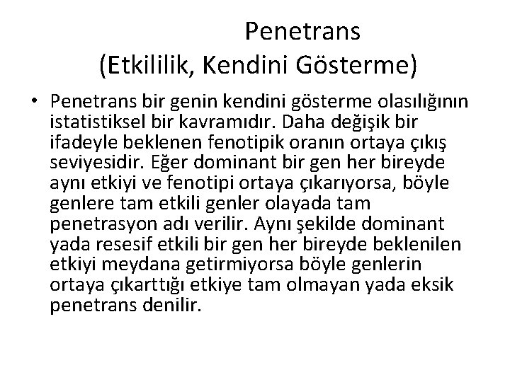 Penetrans (Etkililik, Kendini Gösterme) • Penetrans bir genin kendini gösterme olasılığının istatistiksel bir kavramıdır.