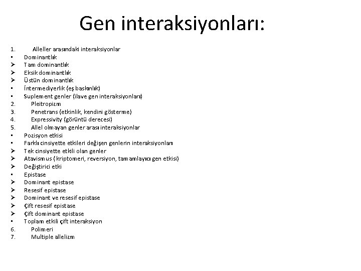 Gen interaksiyonları: 1. • Ø Ø Ø • • 2. 3. 4. 5. •