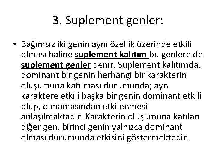 3. Suplement genler: • Bağımsız iki genin aynı özellik üzerinde etkili olması haline suplement