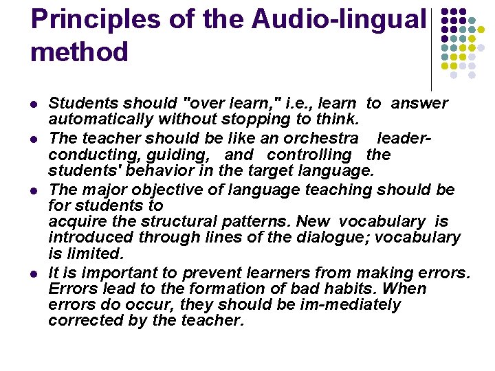 Principles of the Audio-lingual method l l Students should "over learn, " i. e.