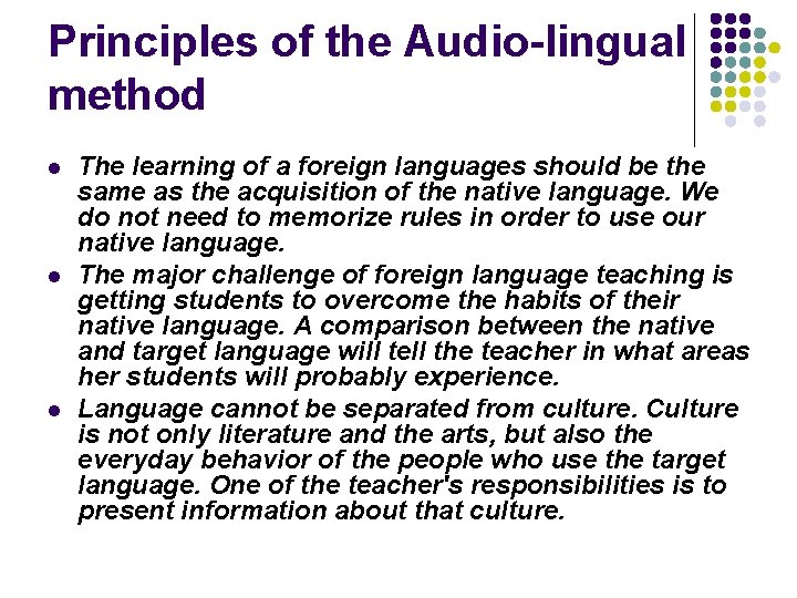 Principles of the Audio-lingual method l l l The learning of a foreign languages