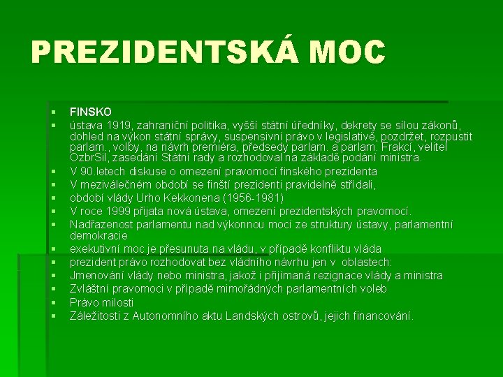 PREZIDENTSKÁ MOC § § § § FINSKO ústava 1919, zahraniční politika, vyšší státní úředníky,