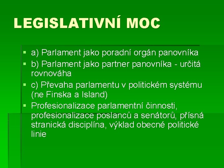 LEGISLATIVNÍ MOC § a) Parlament jako poradní orgán panovníka § b) Parlament jako partner