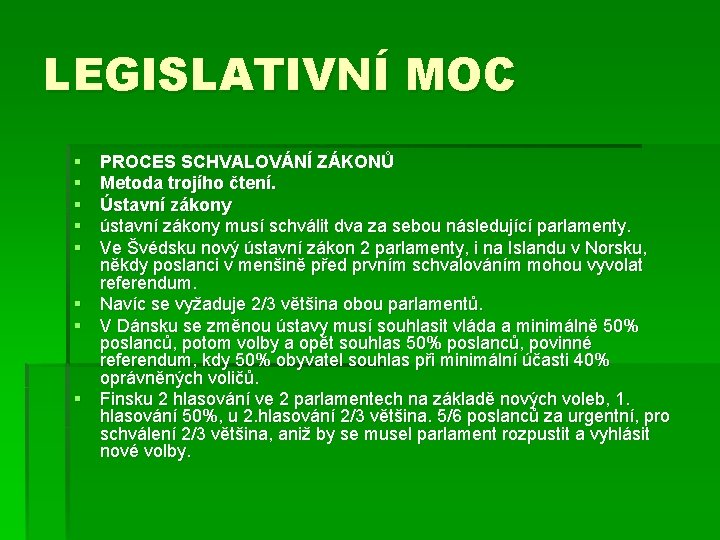 LEGISLATIVNÍ MOC § § § PROCES SCHVALOVÁNÍ ZÁKONŮ Metoda trojího čtení. Ústavní zákony ústavní