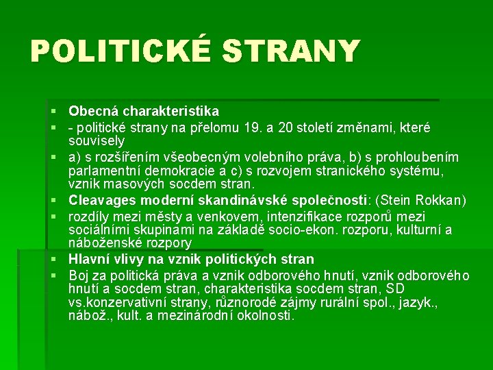 POLITICKÉ STRANY § Obecná charakteristika § - politické strany na přelomu 19. a 20