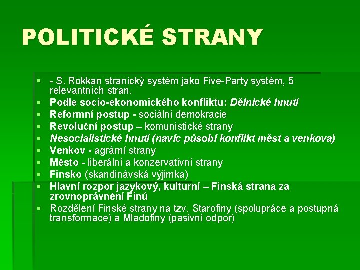 POLITICKÉ STRANY § - S. Rokkan stranický systém jako Five-Party systém, 5 relevantních stran.