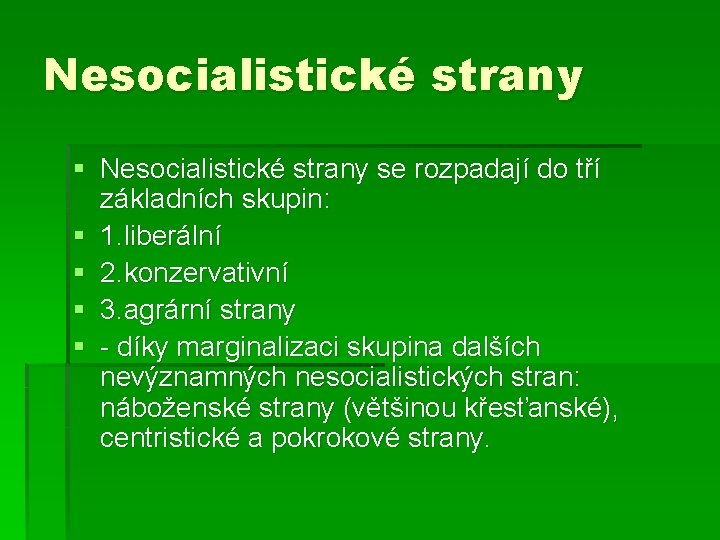 Nesocialistické strany § Nesocialistické strany se rozpadají do tří základních skupin: § 1. liberální