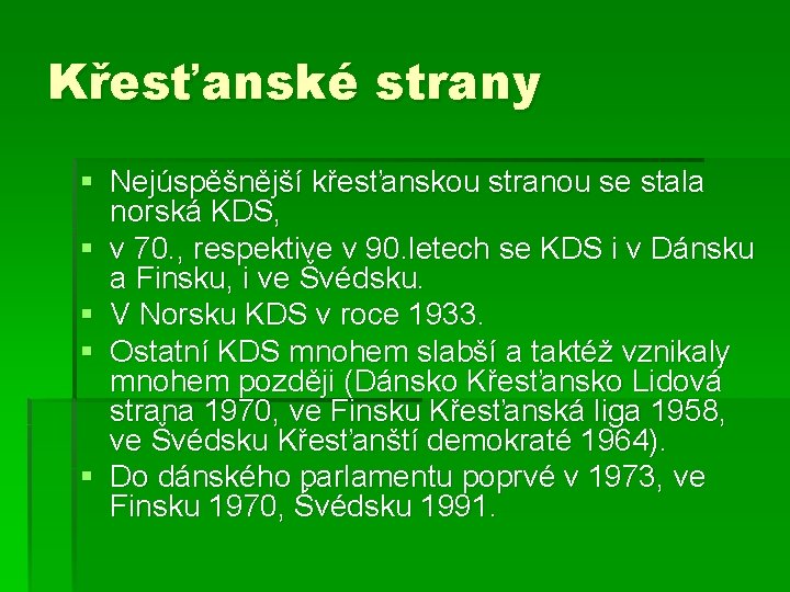 Křesťanské strany § Nejúspěšnější křesťanskou stranou se stala norská KDS, § v 70. ,