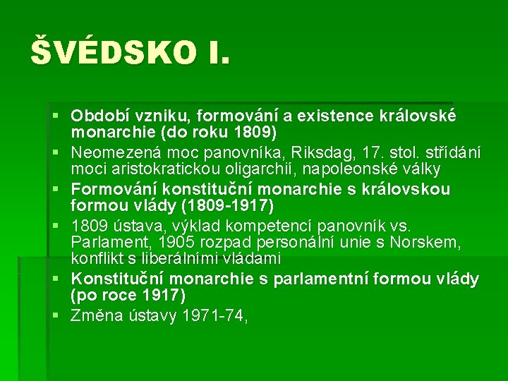 ŠVÉDSKO I. § Období vzniku, formování a existence královské monarchie (do roku 1809) §