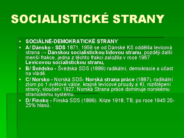 SOCIALISTICKÉ STRANY § SOCIÁLNĚ-DEMOKRATICKÉ STRANY § A/ Dánsko - SDS 1871, 1959 se od