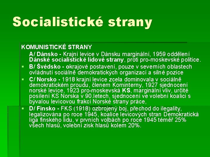 Socialistické strany KOMUNISTICKÉ STRANY A/ Dánsko - Krajní levice v Dánsku marginální, 1959 oddělení