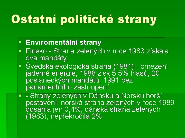 Ostatní politické strany § Enviromentální strany § Finsko - Strana zelených v roce 1983