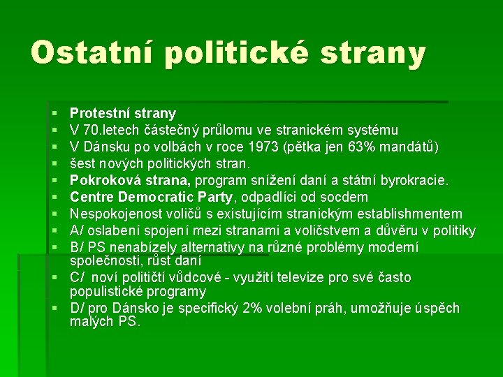 Ostatní politické strany § § § § § Protestní strany V 70. letech částečný
